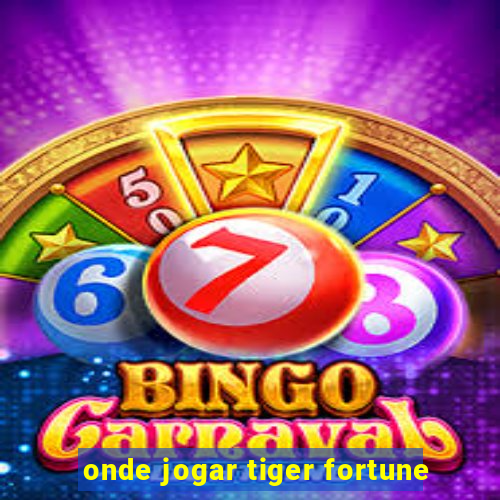 onde jogar tiger fortune